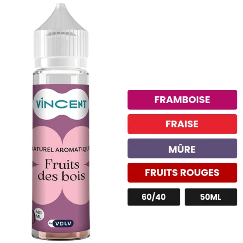 E-liquide Fruits des Bois - Naturel Aromatique de Vincent dans les vapes, 50 ml, saveurs framboise, fraise, mûre et 1 autre.