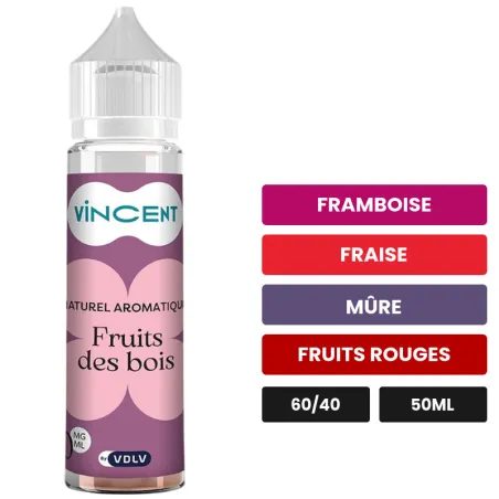E-liquide Fruits des Bois - Naturel Aromatique de Vincent dans les vapes, 50 ml, saveurs framboise, fraise, mûre et 1 autre.